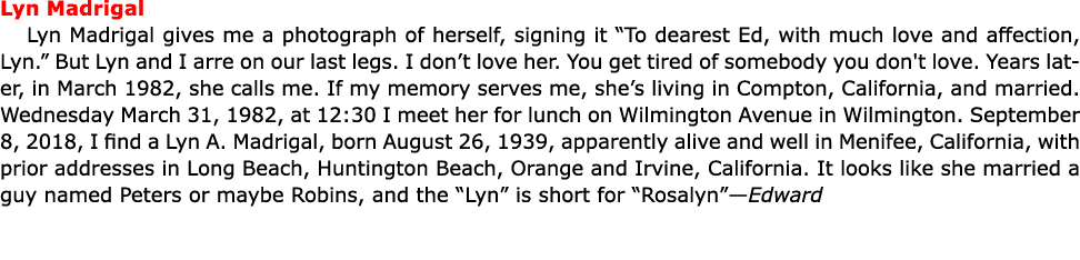 Lyn Madrigal Lyn Madrigal gives me a photograph of herself, signing it “To dearest Ed, with much love and affection, ...