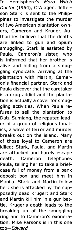 In Hemisphere’s Moro Witch Doctor (1964), ﻿CIA agent Jefferson Stark is sent to the Philippines to investigate the mu...