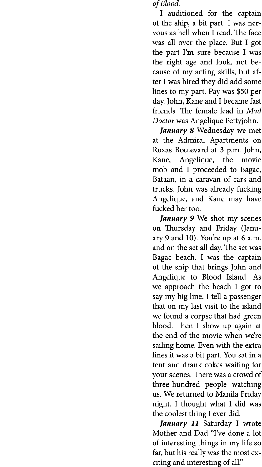 of Blood. I auditioned for the captain of the ship, a bit part. I was nervous as hell when I read. The face was all o...