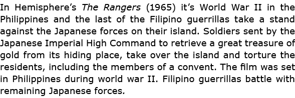 In Hemisphere’s The Rangers (1965) it’s ﻿World War II in the Philippines and the last of the Filipino guerrillas take...