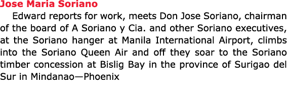 Jose Maria Soriano Edward reports for work, meets Don Jose Soriano, chairman of the board of A Soriano y Cia. and oth...