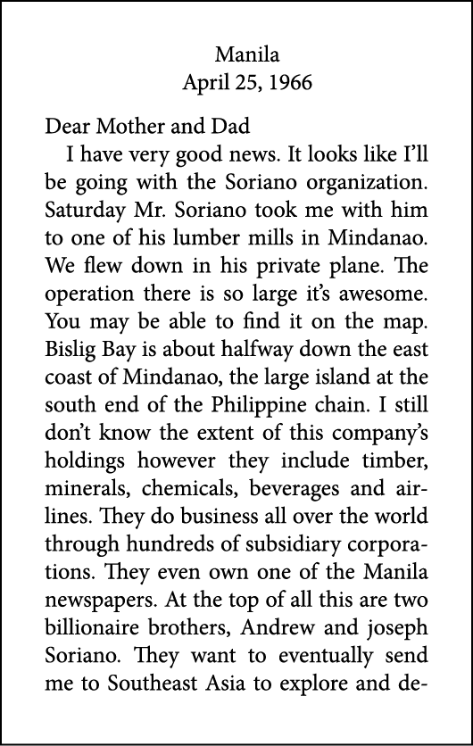 Manila April 25, 1966 Dear Mother and Dad I have very good news. It looks like I’ll be going with the Soriano organiz...