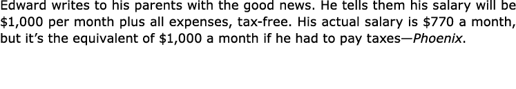 Edward writes to his parents with the good news. He tells them his salary will be $1,000 per month plus all expenses,...