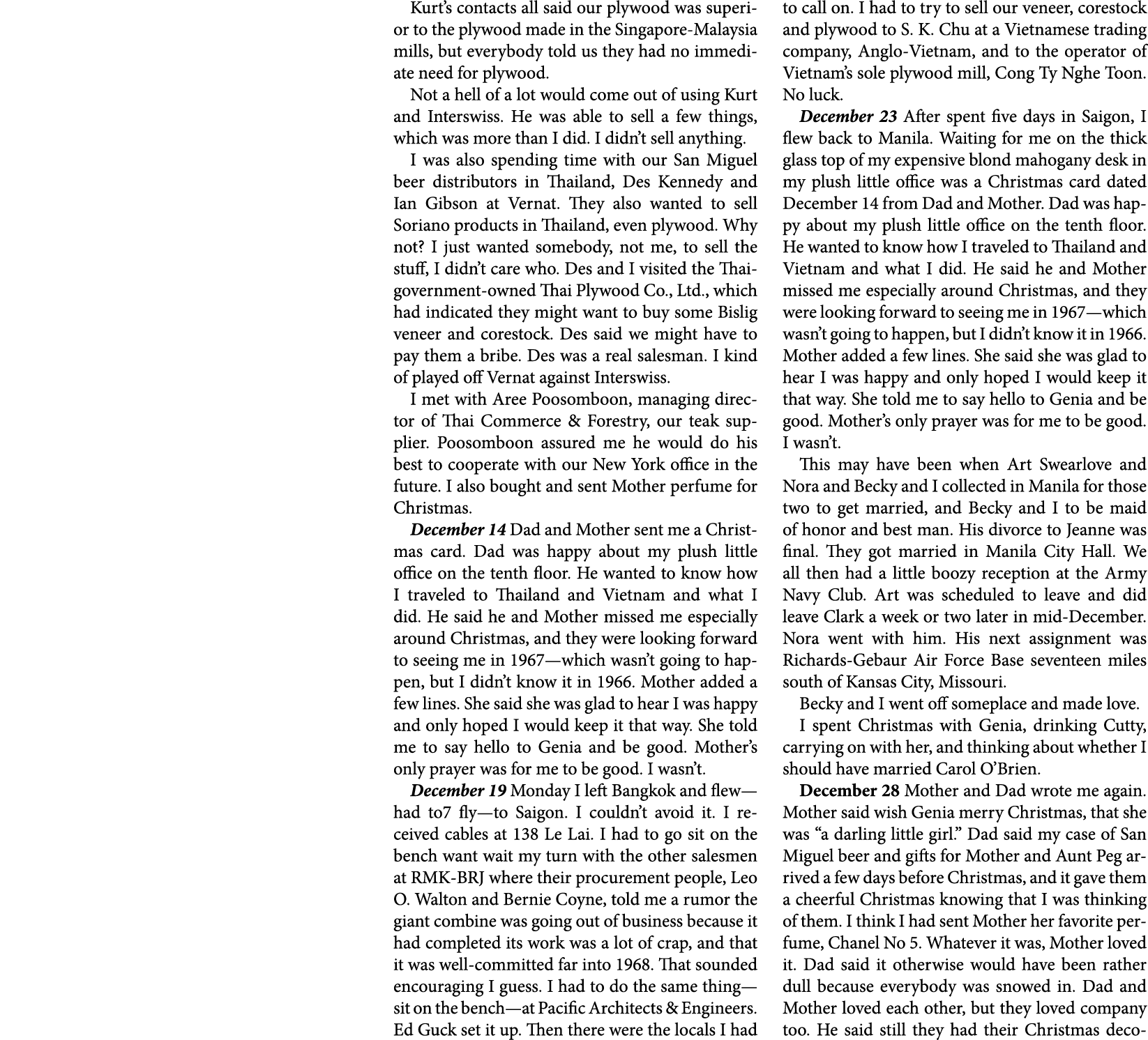 Kurt’s contacts all said our plywood was superior to the plywood made in the Singapore Malaysia mills, but everybody ...