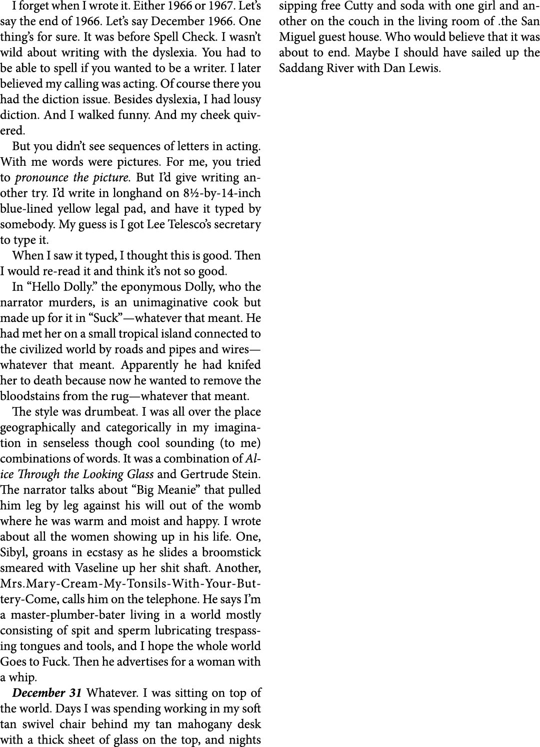 I forget when I wrote it. Either 1966 or 1967. Let’s say the end of 1966. Let’s say December 1966. One thing’s for su...