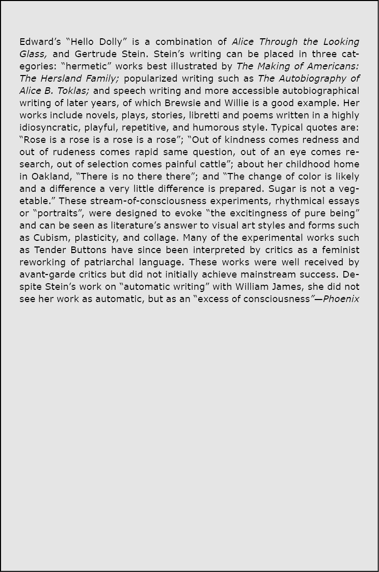 Edward’s “Hello Dolly” is a combination of Alice Through the Looking Glass, and ﻿Gertrude Stein. Stein’s writing can ...