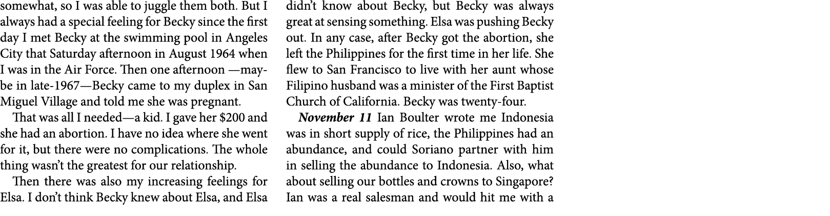 somewhat, so I was able to juggle them both. But I always had a special feeling for Becky since the first day I met B...