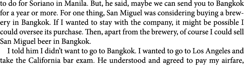 to do for Soriano in Manila. But, he said, maybe we can send you to ﻿Bangkok for a year or more. For one thing, San M...