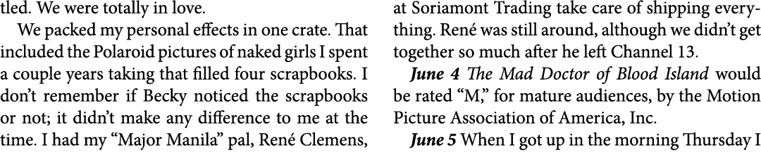 tled. We were totally in love. We packed my personal effects in one crate. That included the Polaroid pictures of nak...