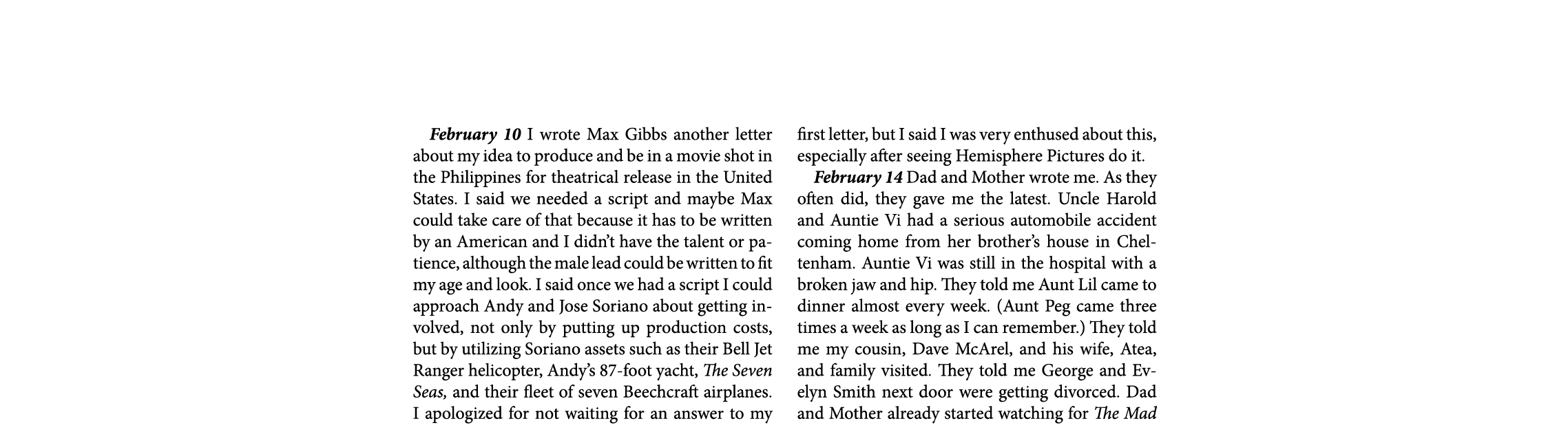 February 10￼ I wrote ﻿﻿Max Gibbs another letter about my idea to produce and be in a movie shot in the Philippines fo...