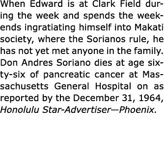 When Edward is at Clark Field during the week and spends the weekends ingratiating himself into Makati society, where...