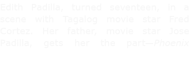 ﻿Edith Padilla, turned seventeen, in a scene with Tagalog ﻿movie star Fred Cortez. Her father, ﻿movie star Jose Padi...