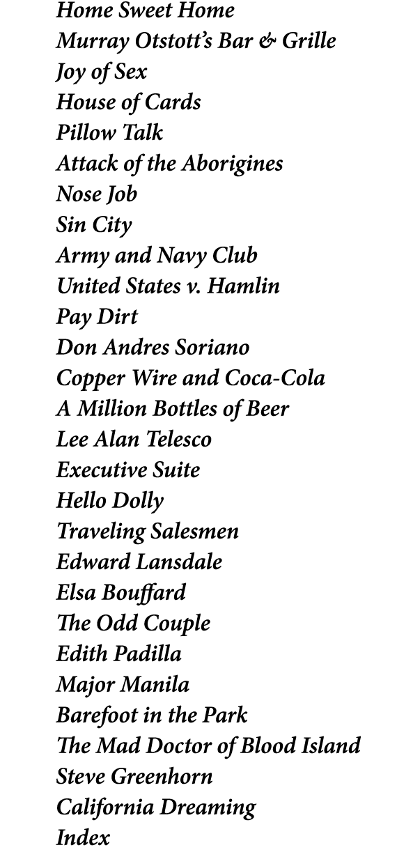 Home Sweet Home Murray Otstott’s Bar & Grille Joy of Sex House of Cards Pillow Talk Attack of the Aborigines Nose Job...