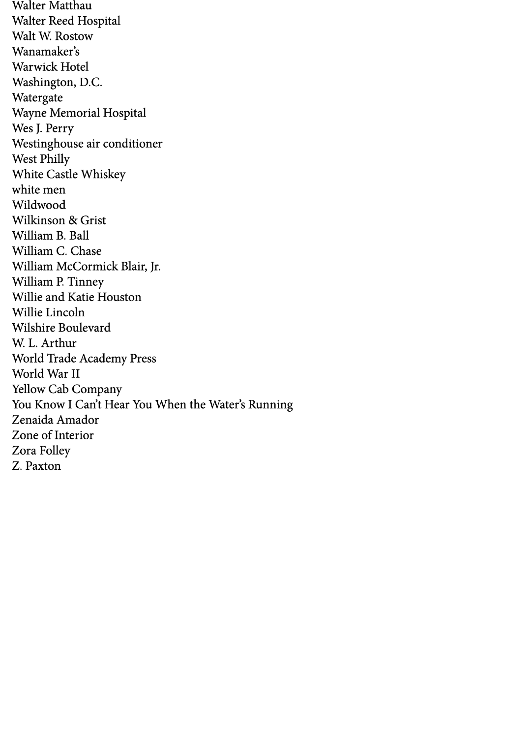 Walter Matthau Walter Reed Hospital Walt W. Rostow Wanamaker’s Warwick Hotel Washington, D.C. Watergate Wayne Memoria...