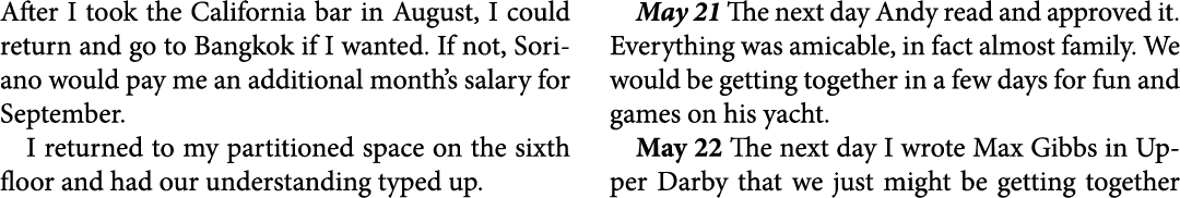 After I took the California bar in August, I could return and go to ﻿Bangkok if I wanted. If not, Soriano would pay m...