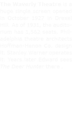 The Waverly Theatre is a huge single screen opened in October 1927 in ﻿Drexel Hill. As of 1931, the auditorium has 1,...