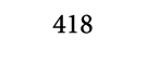 418