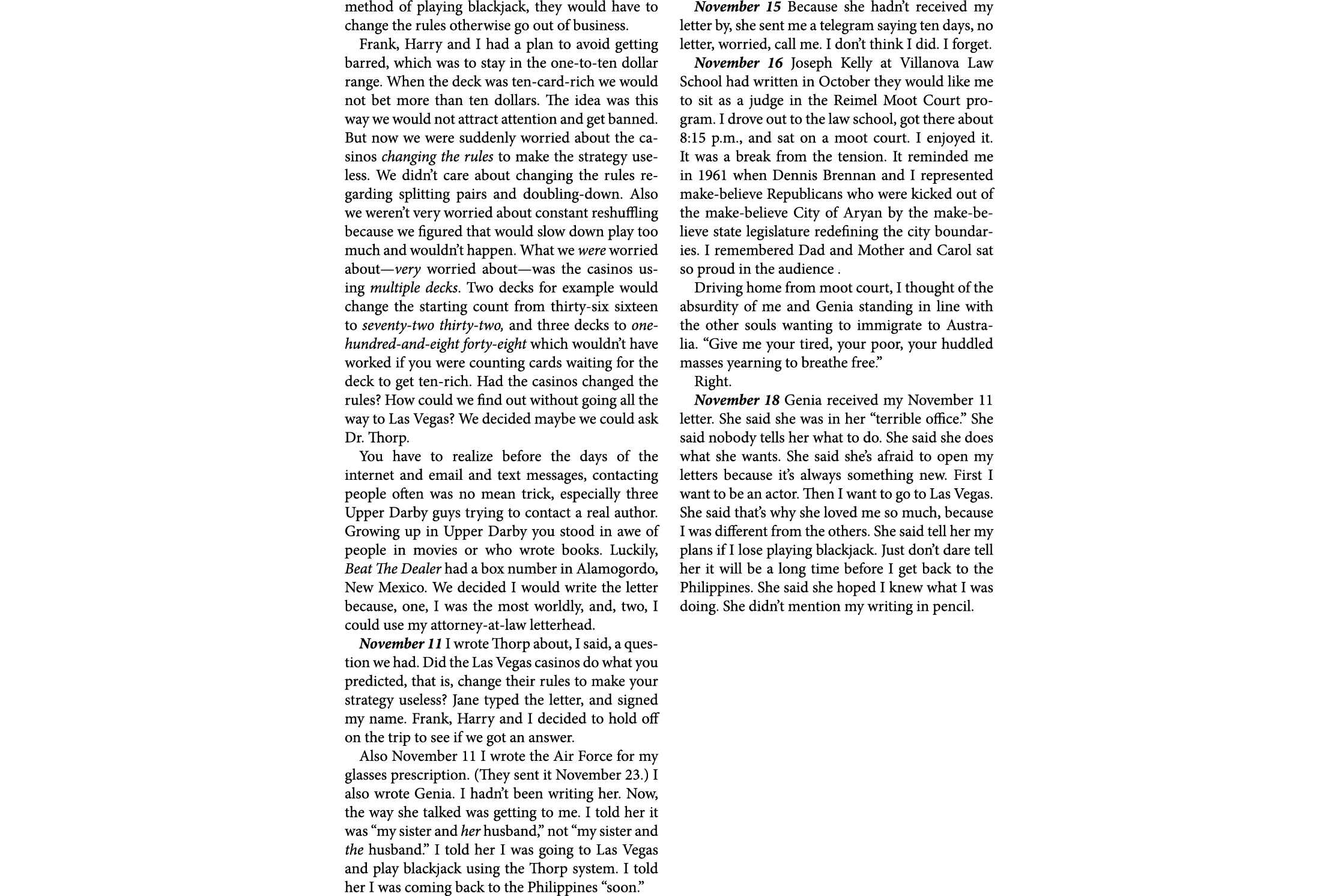 method of playing blackjack, they would have to change the rules otherwise go out of business. Frank, Harry and I had...