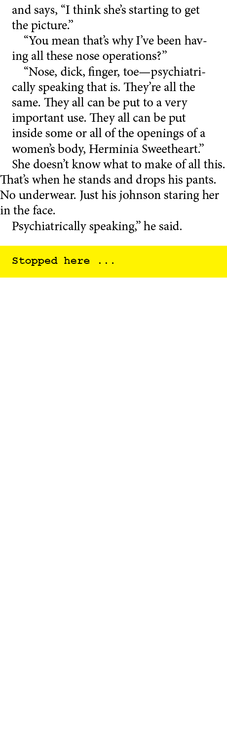 and says, “I think she’s starting to get the picture.” “You mean that’s why I’ve been having all these nose operation...