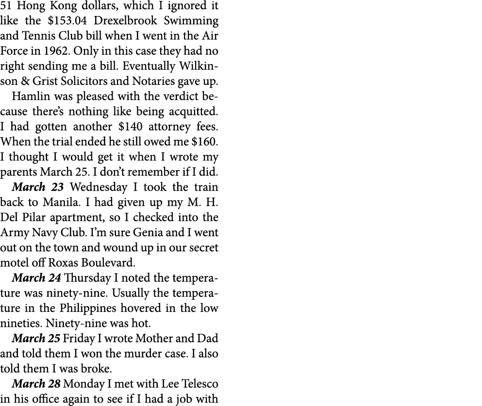 51 ﻿Hong Kong dollars, which I ignored it like the $153.04 Drexelbrook Swimming and Tennis Club bill when I went in t...