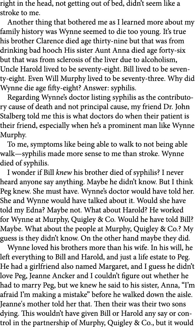 right in the head, not getting out of bed, didn’t seem like a stroke to me. Another thing that bothered me as I learn...