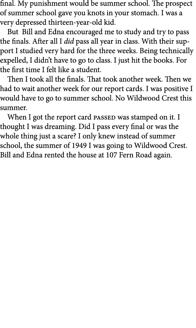final. My punishment would be ﻿summer school. The prospect of ﻿summer school gave you knots in your stomach. I was a ...
