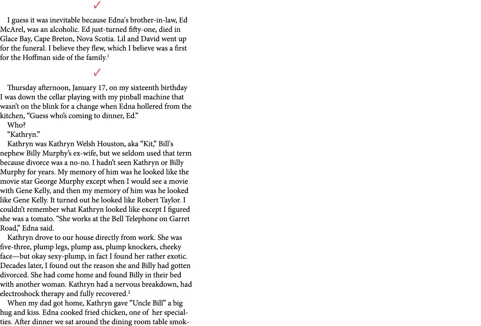 ✓ I guess it was inevitable because Edna's brother in law, Ed McArel, was an ﻿alcoholic. Ed just turned fifty one, di...