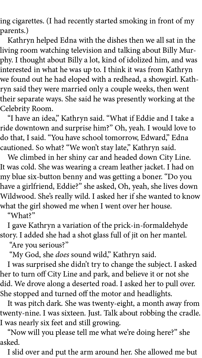 ing cigarettes. (I had recently started ﻿smoking in front of my parents.) Kathryn helped Edna with the dishes then we...