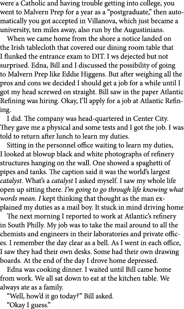 were a Catholic and having trouble getting into college, you went to ﻿Malvern Prep for a year as a “postgraduate,” th...