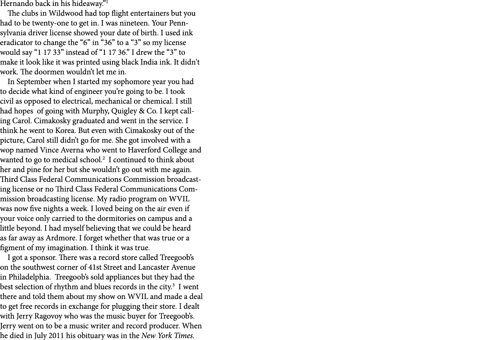 Hernando back in his hideaway.” The clubs in Wildwood had top flight entertainers but you had to be twenty one to get...