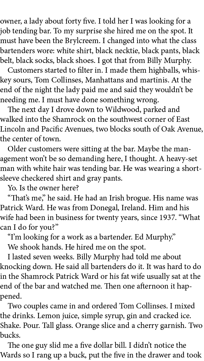 owner, a lady about forty five. I told her I was looking for a job tending bar. To my surprise she hired me on the sp...