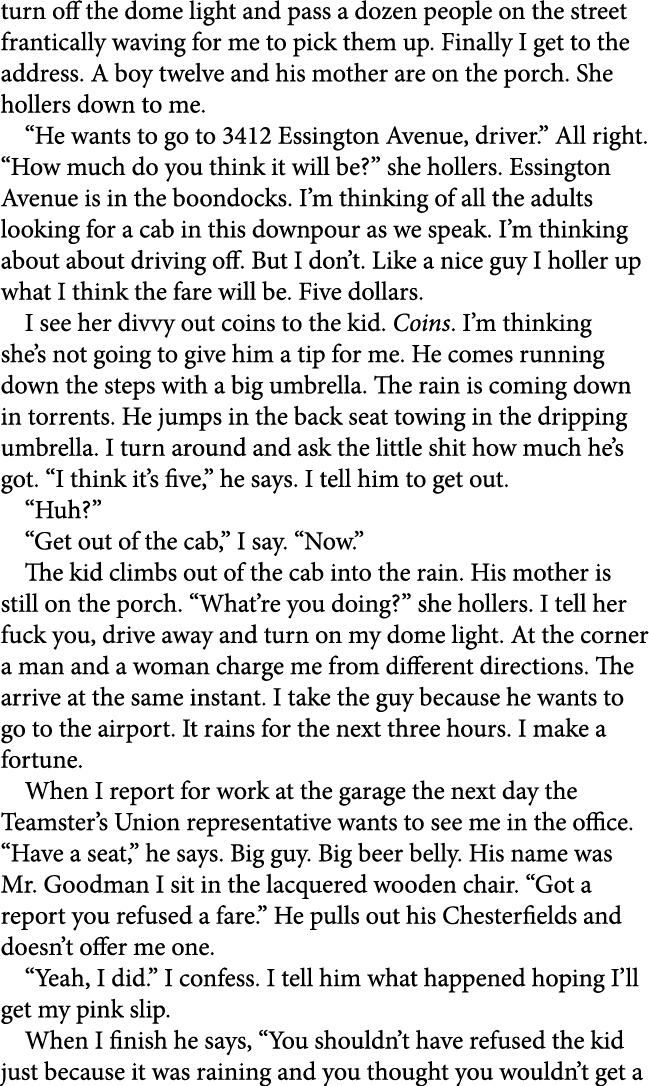 turn off the dome light and pass a dozen people on the street frantically waving for me to pick them up. Finally I ge...