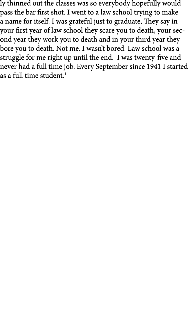 ly thinned out the classes was so everybody hopefully would pass the bar first shot. I went to a law school trying to...