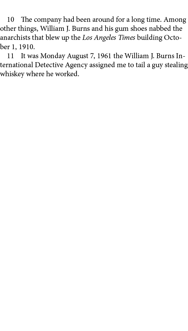  The company had been around for a long time. Among other things, ﻿William J. Burns and his gum shoes nabbed the ana...
