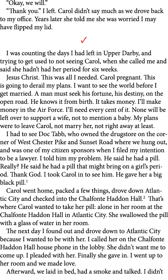 “Okay, we will.” “Thank you.” I left. Carol didn’t say much as we drove back to my office. Years later she told me sh...