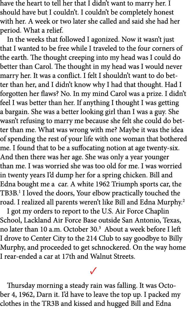 have the heart to tell her that I didn’t want to marry her. I should have but I couldn’t. I couldn’t be completely ho...