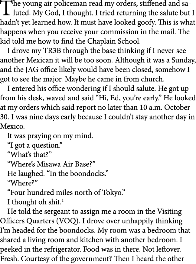 The young air policeman read my orders, stiffened and saluted. My God, I thought. I tried returning the salute but I ...