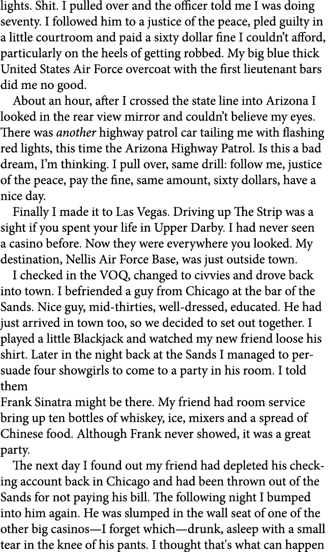 lights. Shit. I pulled over and the officer told me I was doing seventy. I followed him to a justice of the peace, pl...