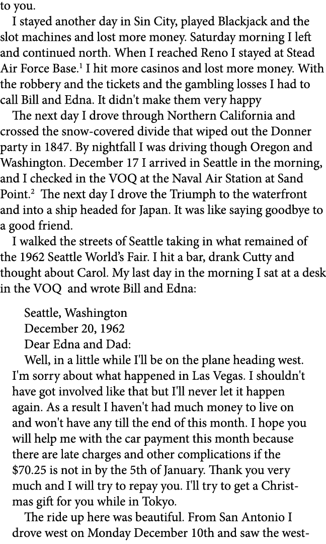 to you. I stayed another day in ﻿Sin City, played ﻿Blackjack and the slot machines and lost more money. Saturday morn...