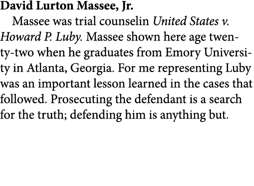 David Lurton Massee, Jr. Massee was trial counselin ﻿United States v. ﻿Howard P. Luby. Massee shown here age twenty t...