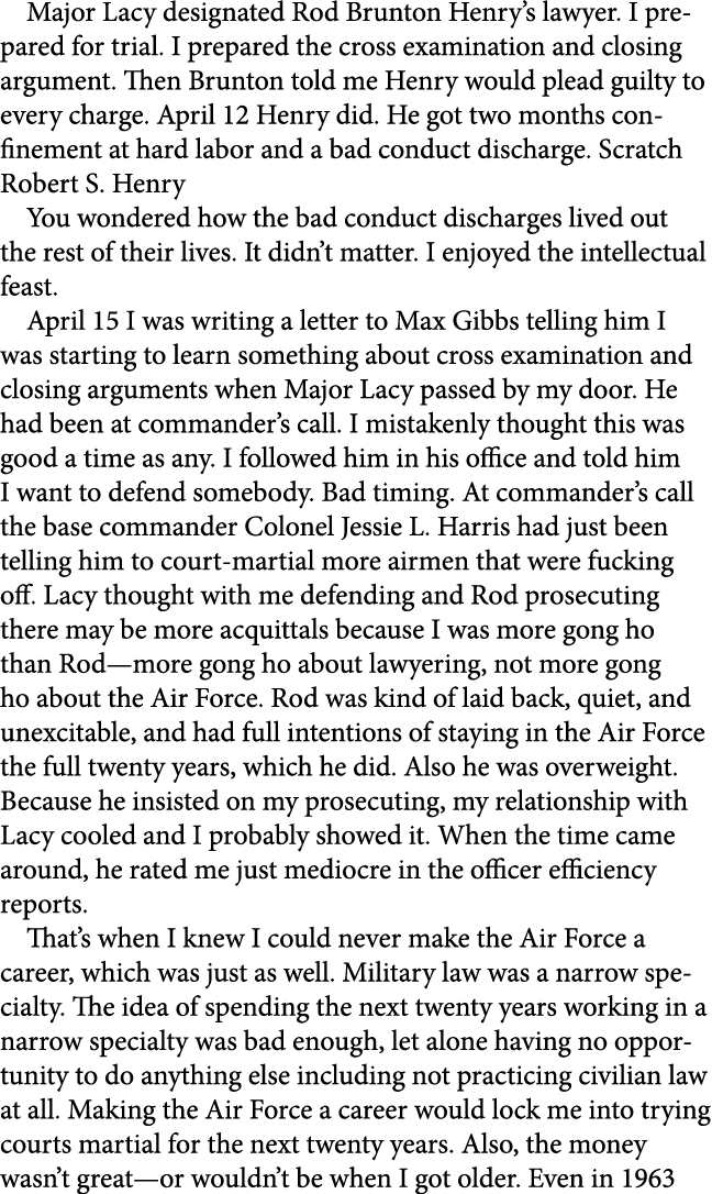 Major Lacy designated ﻿Rod Brunton Henry’s lawyer. I prepared for trial. I prepared the cross examination and closing...