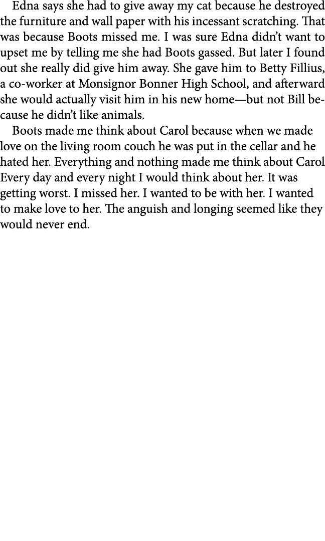 Edna says she had to give away my cat because he destroyed the furniture and wall paper with his incessant scratching...