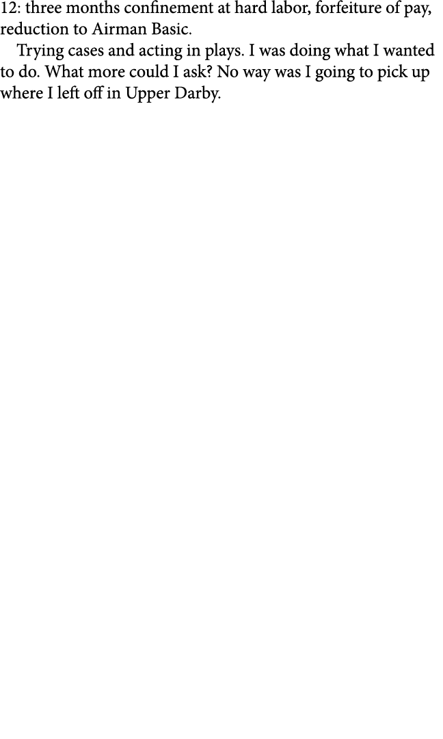 12: three months confinement at hard labor, forfeiture of pay, reduction to Airman Basic. Trying cases and acting in ...