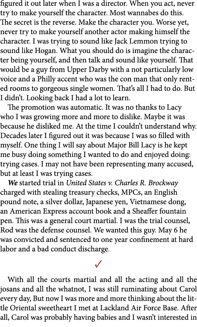 figured it out later when I was a director. When you act, never try to make yourself the character. Most wannabes do ...