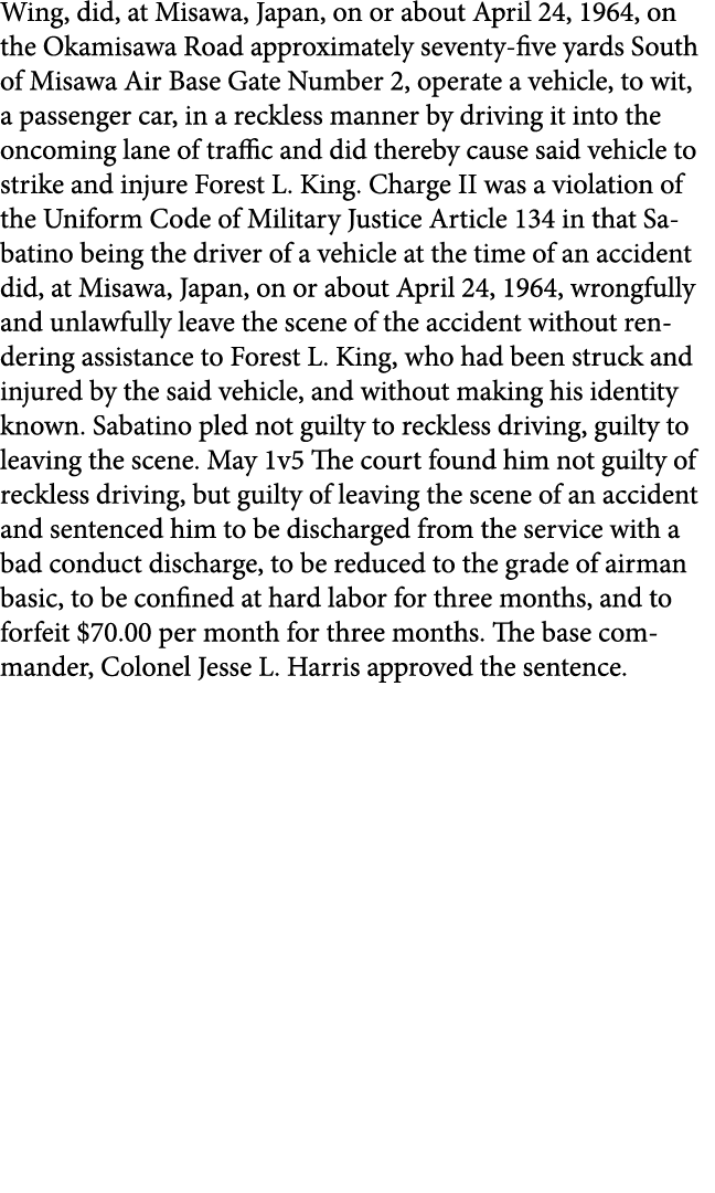 Wing, did, at Misawa, Japan, on or about April 24, 1964, on the Okamisawa Road approximately seventy five yards South...