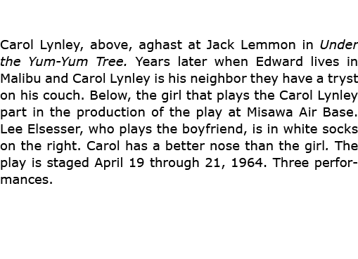 Carol Lynley, above, aghast at ﻿Jack Lemmon in ﻿Under the Yum Yum Tree. Years later when Edward lives in Malibu and ...