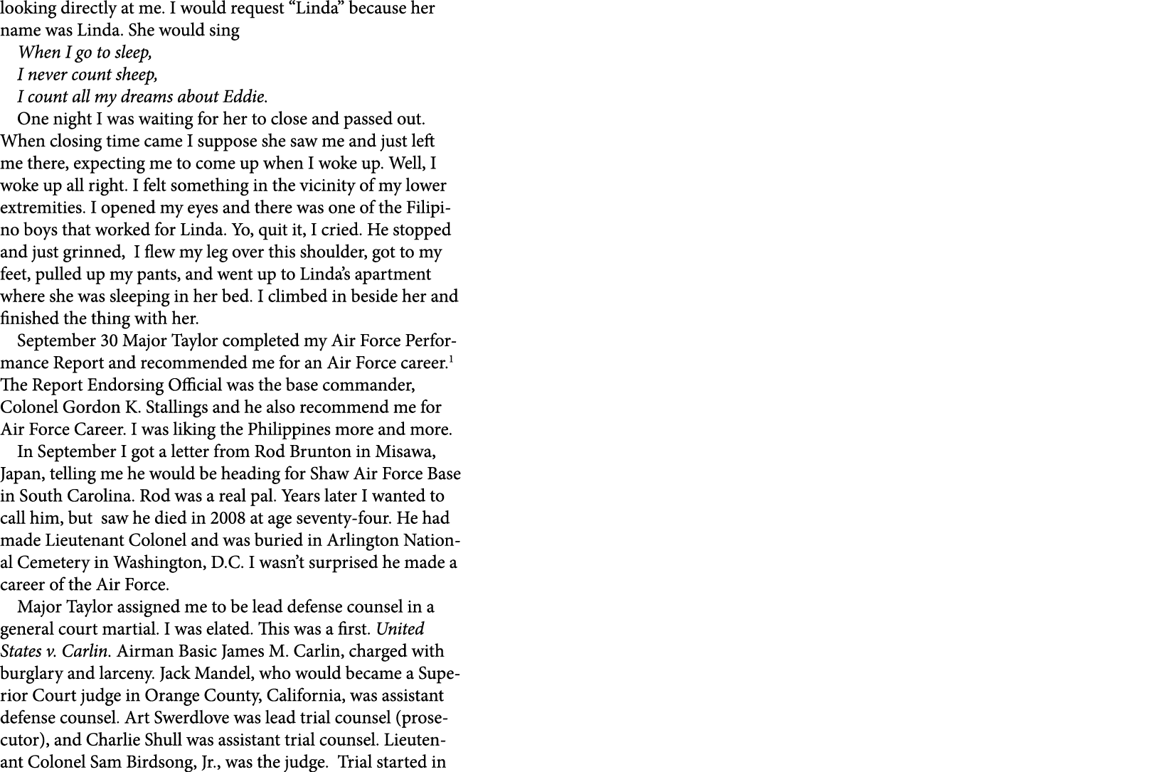 looking directly at me. I would request “Linda” because her name was Linda. She would sing When I go to sleep, I neve...