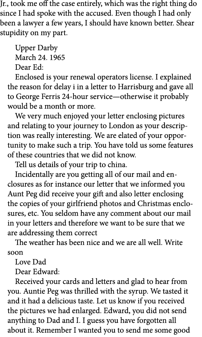 Jr., took me off the case entirely, which was the right thing do since I had spoke with the accused. Even though I ha...