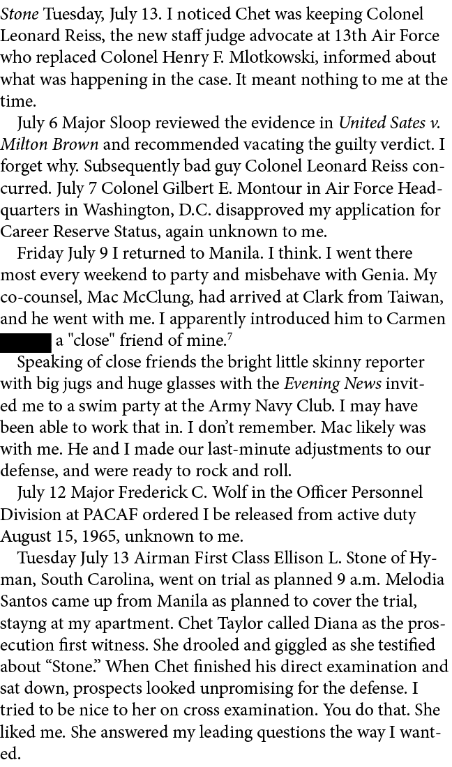 Stone Tuesday, July 13. I noticed Chet was keeping Colonel ﻿Leonard Reiss, the new staff judge advocate at ﻿13th Air ...