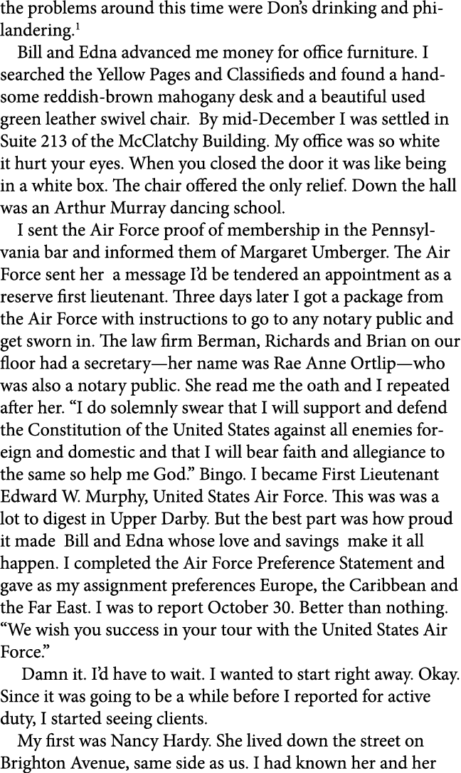 the problems around this time were Don’s drinking and philandering. Bill and Edna advanced me money for office furnit...